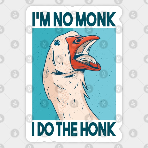 Funny Goose Quote | No Monk - Do the Honk Sticker by LR_Collections